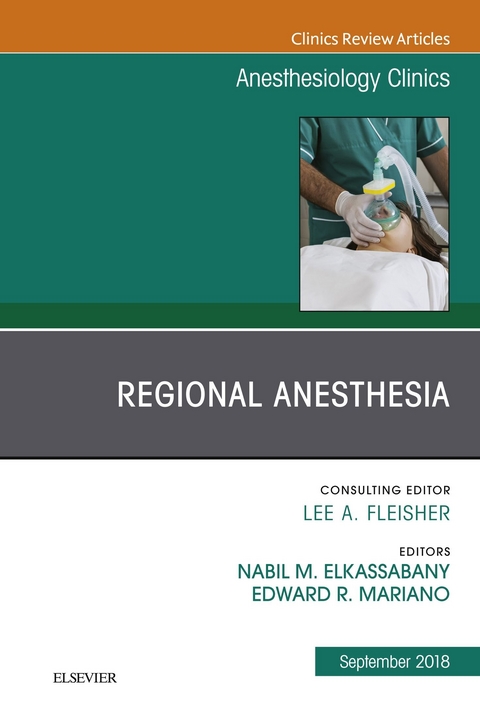 Regional Anesthesia, An Issue of Anesthesiology Clinics -  Nabil Elkassabany,  Edward Mariano