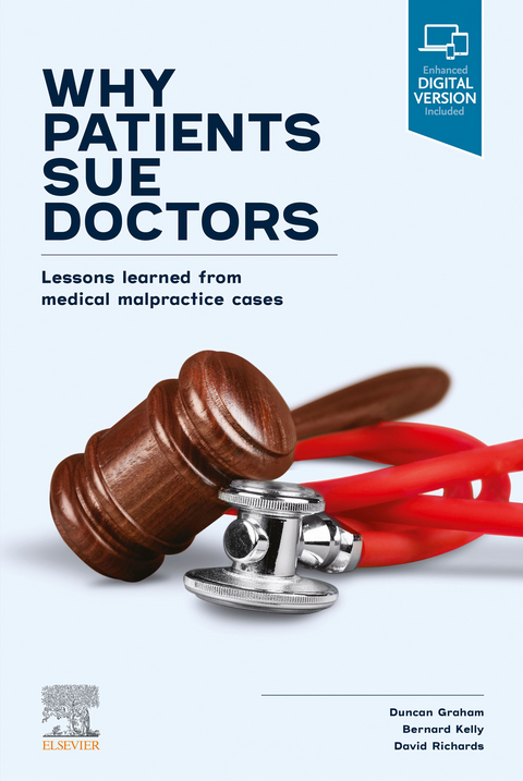 Why Patients Sue Doctors; Lessons learned from medical malpractice cases -  Duncan Graham,  Bernard Kelly,  David A. Richards