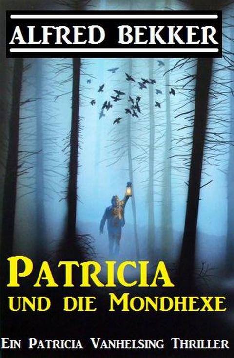 Patricia und die Mondhexe: Patricia Vanhelsing -  Alfred Bekker