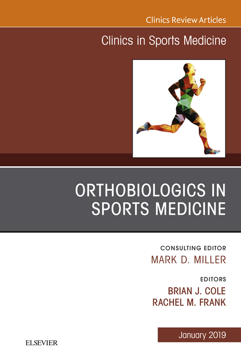 OrthoBiologics in Sports Medicine , An Issue of Clinics in Sports Medicine -  Brian J. Cole,  Rachel Frank