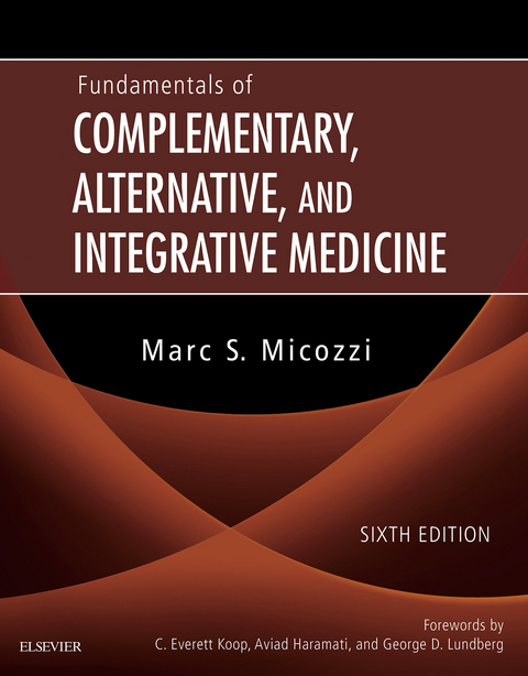 Fundamentals of Complementary, Alternative, and Integrative Medicine - E-Book -  Marc S. Micozzi