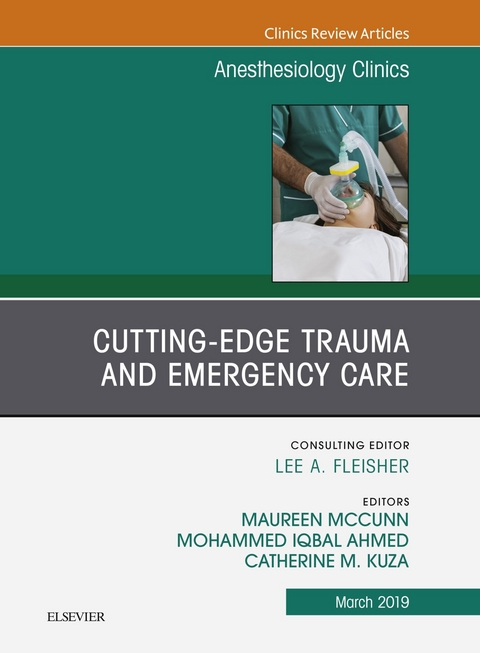 Cutting-Edge Trauma and Emergency Care, An Issue of Anesthesiology Clinics -  Mohammed Iqbal Ahmed,  Catherine M Kuza,  Maureen McCunn