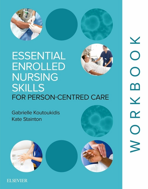 Essential Enrolled Nursing Skills for Person-Centred Care - E-Book -  Gabby Koutoukidis,  Kate Stainton