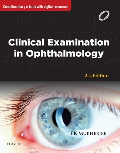 Clinical Examination in Ophthalmology - E-Book -  P. K. Mukherjee