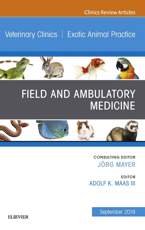 Field/Ambulatory Medicine, An Issue of Veterinary Clinics of North America: Exotic Animal Practice -  Adolf Maas