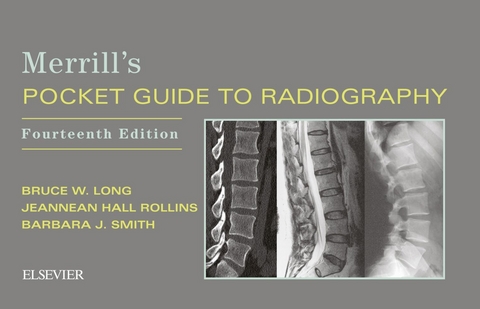 Merrill's Pocket Guide to Radiography E-Book -  Bruce W. Long,  Jeannean Hall Rollins,  Barbara J. Smith