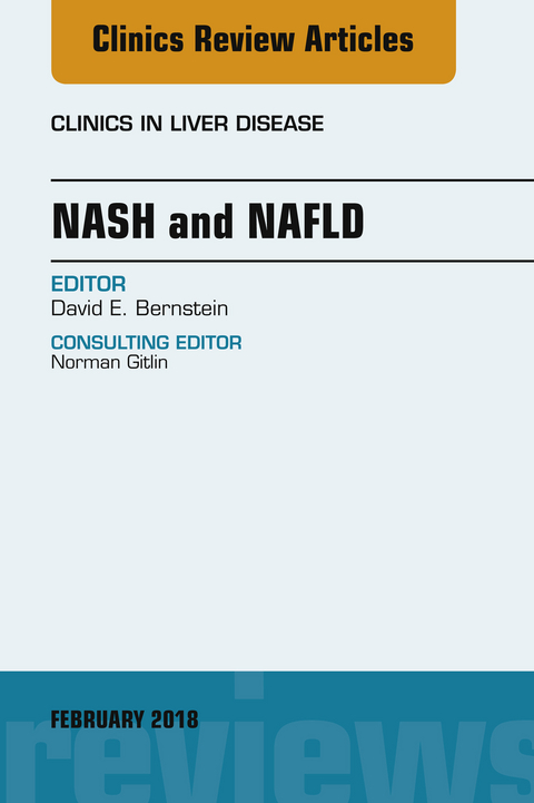 NASH and NAFLD, An Issue of Clinics in Liver Disease -  David Bernstein