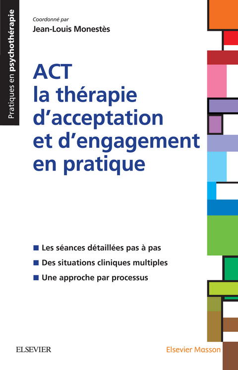 ACT - la thérapie d’acceptation et d’engagement en pratique -  Jean-Louis Monestes