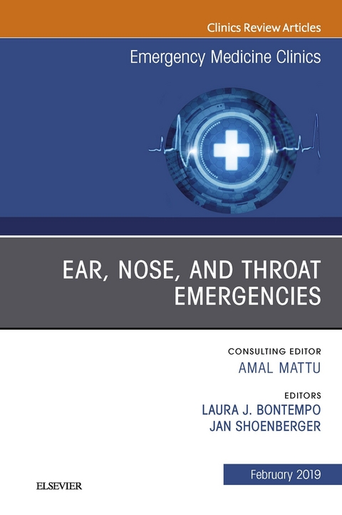 Ear, Nose, and Throat Emergencies, An Issue of Emergency Medicine Clinics of North America -  Laura J Bontempo,  Jan Shoenberger