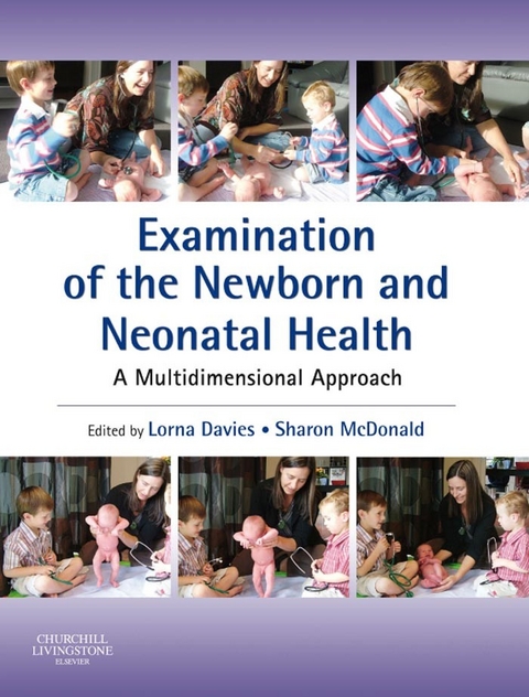 Examination of the Newborn and Neonatal Health E-Book -  Lorna Davies,  Sharon McDonald