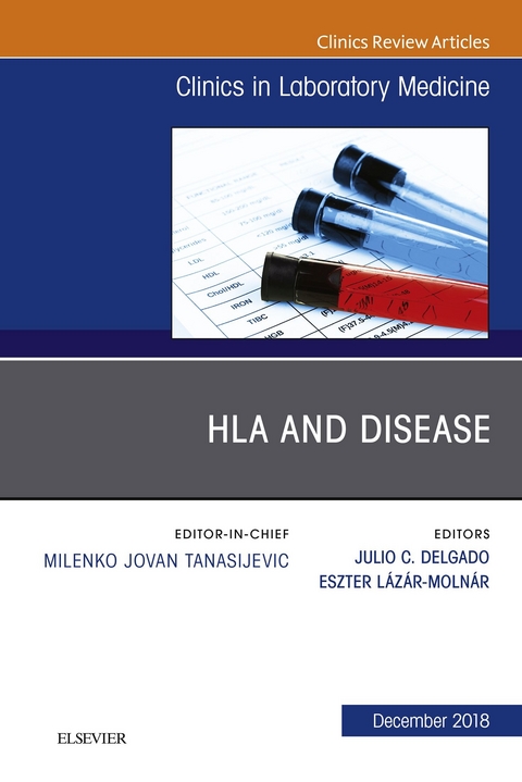 HLA and Disease, An Issue of the Clinics in Laboratory Medicine -  Julio Delgado,  Eszter Lazar-Molnar