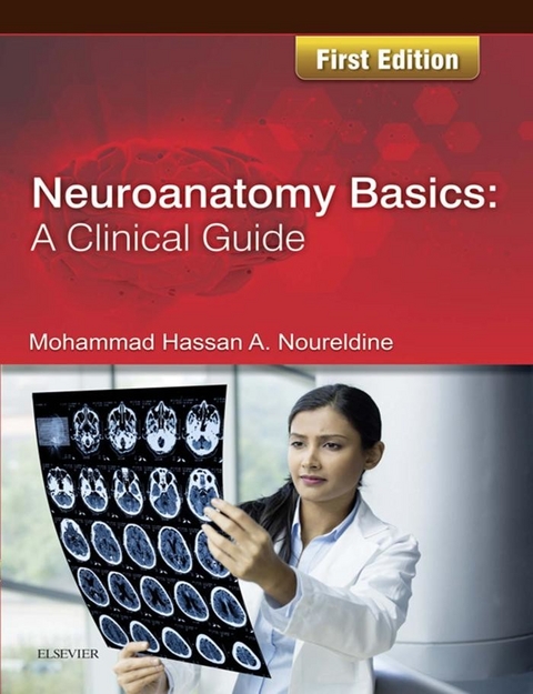 Neuroanatomy Basics: A Clinical Guide E-Book -  Mohammad Noureldine