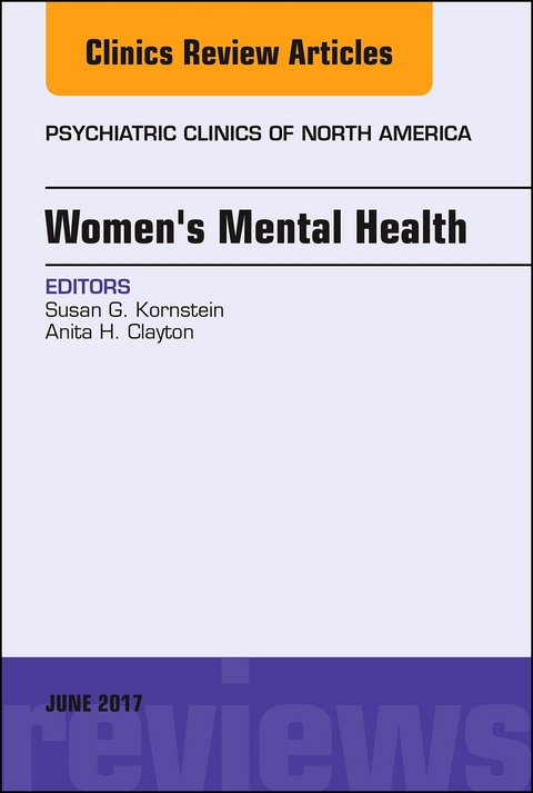 Women's Mental Health, An Issue of Psychiatric Clinics of North America -  Anita H. Clayton,  Susan G. Kornstein