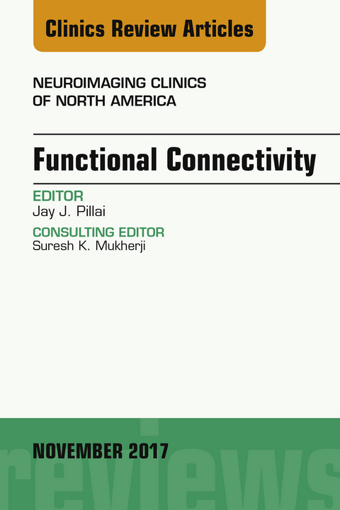 Functional Connectivity, An Issue of Neuroimaging Clinics of North America -  Jay J. Pillai
