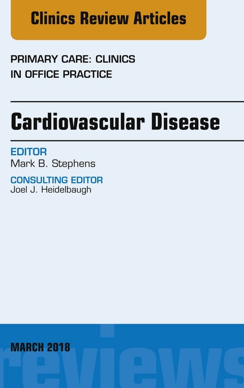 Cardiovascular Disease, An Issue of Primary Care: Clinics in Office Practice -  Mark B. Stephens