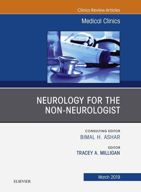 Neurology for the Non-Neurologist, An Issue of Medical Clinics of North America -  Tracey A Milligan