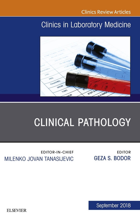 Clinical Pathology, An Issue of the Clinics in Laboratory Medicine -  Geza S Bodor