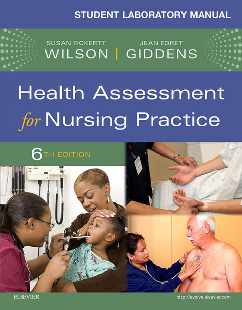 Student Laboratory Manual for Health Assessment for Nursing Practice - E-Book -  Susan F. Wilson,  Jean Foret Giddens