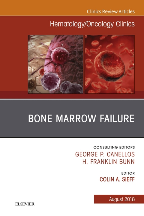 Bone Marrow Failure, An Issue of Hematology/Oncology Clinics of North America -  Colin A Sieff