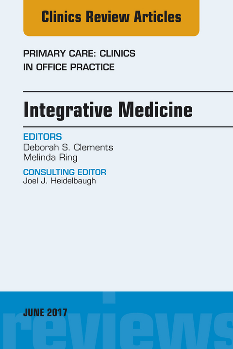 Integrative Medicine, An Issue of Primary Care: Clinics in Office Practice -  Deborah S. Clements,  Melinda Ring,  Anuj Shah