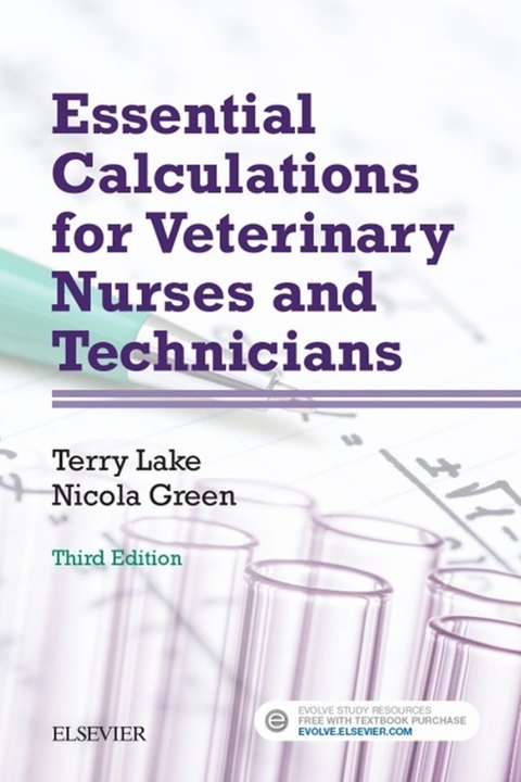Essential Calculations for Veterinary Nurses and Technicians - E-Book -  Nicola Green,  Terry Lake