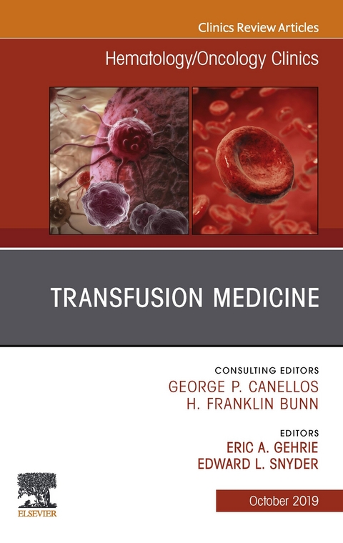 Transfusion Medicine, An Issue of Hematology/Oncology Clinics of North America - 