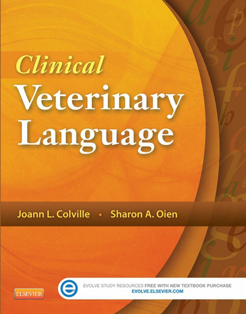 Clinical Veterinary Language - E-Book -  Joann Colville,  Sharon Oien