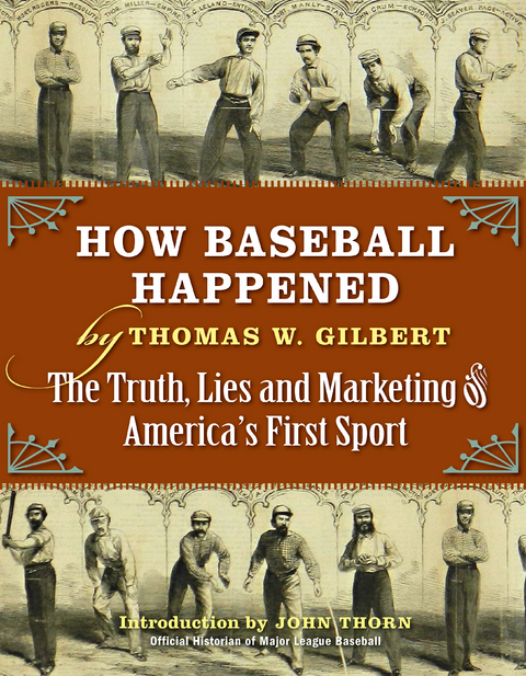 How Baseball Happened -  Thomas W. Gilbert