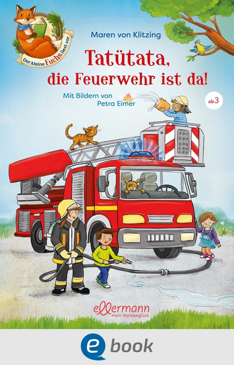 Der kleine Fuchs liest vor. Tatütata, die Feuerwehr ist da! - Maren von Klitzing