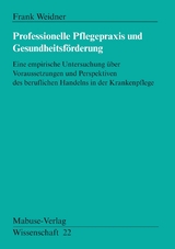 Professionelle Pflegepraxis und Gesundheitsförderung - Frank Weidner