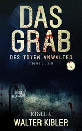 Das Grab des toten Anwaltes - Walter Kibler