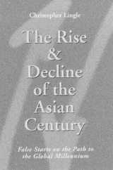 The Rise and Decline of the Asian Century - Lingle, Christopher