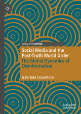 Social Media and the Post-Truth World Order -  Gabriele Cosentino