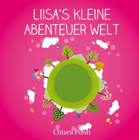 Liisa´s kleine Abenteuer Welt - Chiara Ponti