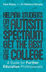 Helping Students on the Autism Spectrum Get the Best Out of College - Kate Ripley, Rebecca Murphy