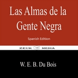 Las Almas de la Gente Negra - W.E.B. Du Bois