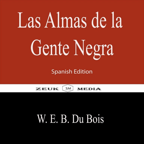 Las Almas de la Gente Negra - W.E.B. Du Bois