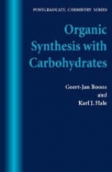 Organic Synthesis with Carbohydrates - Boons, Geert-Jan; Hale, Karl J.