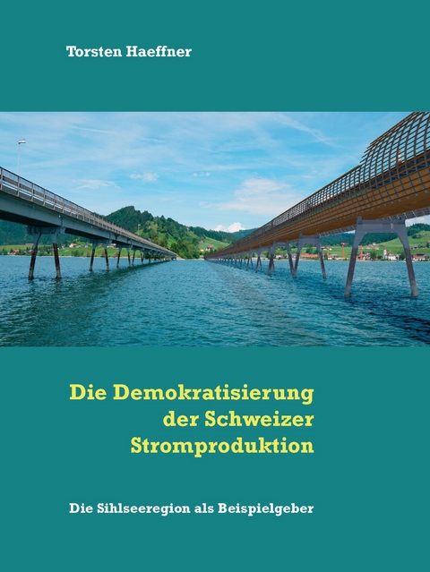 Die Demokratisierung der Schweizer Stromproduktion - Torsten Haeffner
