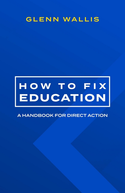 How to Fix Education - Glenn Wallis,  Tbd