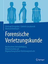 Forensische Verletzungskunde - Christoph G. Birngruber, Gabriele Lasczkowski, Reinhard B. Dettmeyer