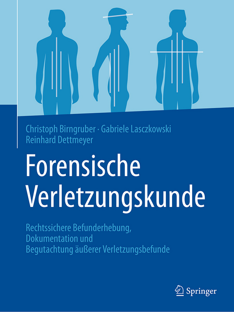 Forensische Verletzungskunde - Christoph G. Birngruber, Gabriele Lasczkowski, Reinhard B. Dettmeyer