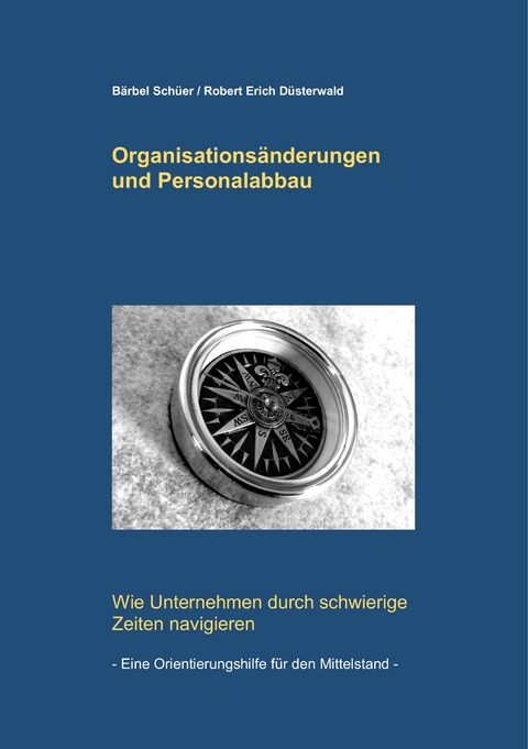 Organisationsänderungen und Personalabbau - Robert Erich Düsterwald, Bärbel Schüer