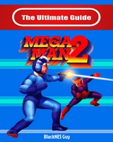 Ultimate Guide To Mega Man 2 -  Blacknes Guy,  Tbd