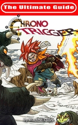 Ultimate Reference Guide To Chrono Trigger -  Blacknes Guy,  Tbd