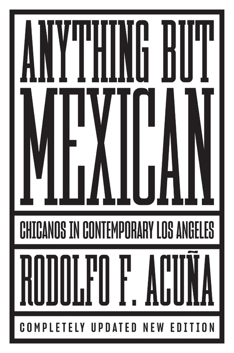 Anything But Mexican -  Rodolfo F. Acuna