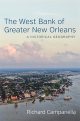 West Bank of Greater New Orleans -  Richard Campanella