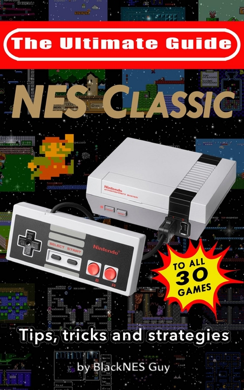 NES Classic: Ultimate Guide To The NES Classic -  Blacknes Guy,  Tbd