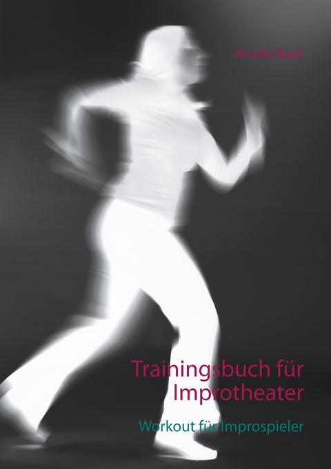 Trainingsbuch für Improtheater - Annika Bach