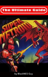 Ultimate Guide To Super Metroid -  Blacknes Guy,  Tbd